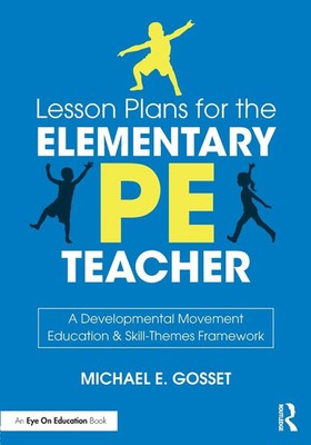 Lesson Plans for the Elementary PE Teacher Michael E. Gosset Taschenbuch 2018
