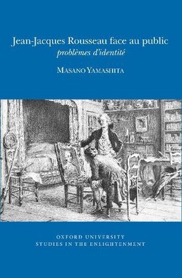 Jean-Jacques Rousseau face au public: probl?mes d'identit? by Masano Yamashita (
