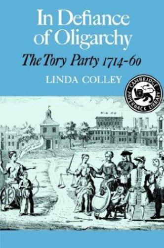 In Defiance of Oligarchy: The Tory Party 1714-60 (Cambridge Paperback Library),