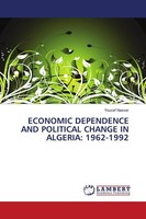 Economic Dependence AND Political Change IN Algeria: 1962-1992 Youcef Nasser