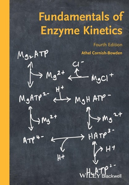 Fundamentals Of Enzyme Kinetics ~ Athel Cornish-Bowden ~ 9783527330744-image