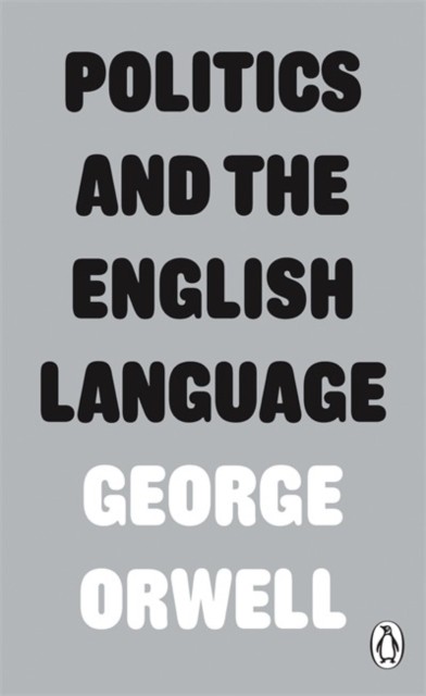 Politics and the English Language by George Orwell (Paperback Book)