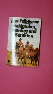 228298 Arne Falk-Rønne GOLDGRÄBER, GAUCHOS UND BANDITEN 32017 erlebte Abenteuer