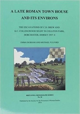 A Late Roman Town House and its Environs: The Excavations of C. D. Drew and K. C