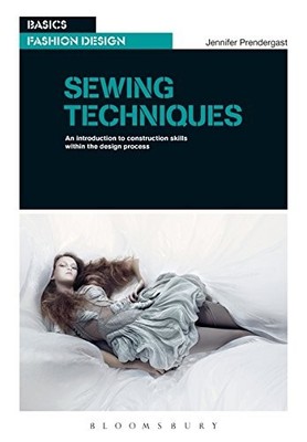 Sewing Techniques: An Introduction to Construction Skills Within