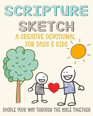 Scripture Sketch: A Creative Devotional for Dads & Kids: Two-Person Doodle Book,