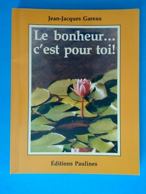 Le bonheur... c'est pour toi! - Jean-Jacques Gareau