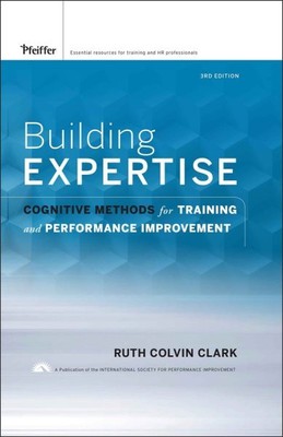 Building Expertise : Cognitive Methods for Training and Performance Improveme...