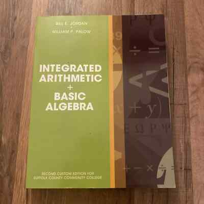 Integrated Arithmetic + Basic Algebra (2nd custom edition for Suffolk Comm. Coll