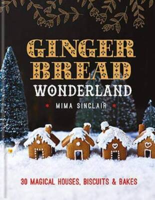 Gingerbread Wonderland: 30 Magical Houses, Biscuits and Bakes - Hardcover - GOOD