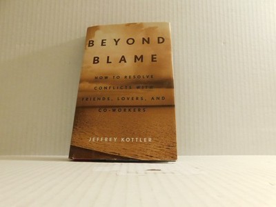 Beyond Blame: How to Resolve Conflicts with Friends, Lovers, and Co-Workers