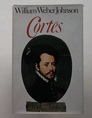 CORTES: CONQUERING THE NEW WORLD By William Weber Johnson *Excellent Condition*