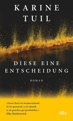 Diese eine Entscheidung: Roman | »Sie ist so etwas wie die Juli Zeh Frankreichs.