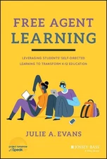 Free Agent Learning: Leveraging Students' Self-Directed Learning to Transform K-