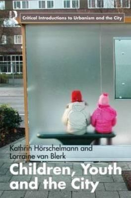 Children, Youth and the City, Paperback by Horschelmann, Kathrin; Van Blerk, ...