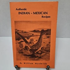 Authentic Indian - Mexican Recipes By William Hardwick 1972