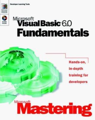Microsoft Mastering: Microsoft Visual Basic 6.0 Fundamentals [With CDROM]