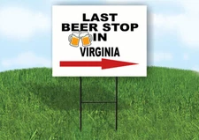 VIRGINIA LAST BEER STOP RIGHT ARROW Yard Sign w Stand LAWN SIGN Single