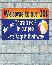 Welcome To Our OOL No P In Our Pool Sign Aluminum Metal 8"x12" Funny Deck Patio