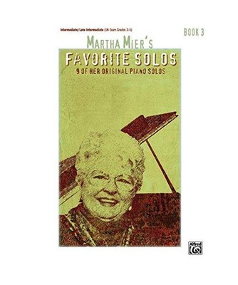 Martha Mier's Favorite Solos, Bk 3: 9 of Her Original Piano Solos