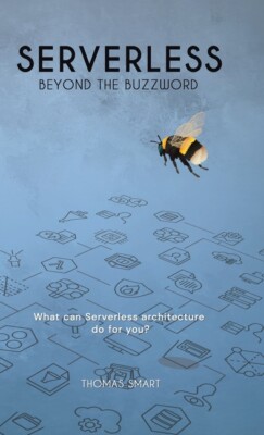 Serverless Beyond The Buzzword: What Can Serverless Architecture Do For You...