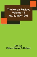 Various | The Korea Review, Vol. 5 No. 5, May 1905 | Taschenbuch | Englisch