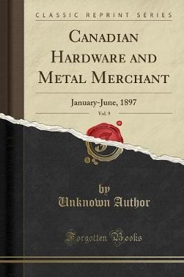 Canadian Hardware and Metal Merchant, Vol 9 Januar
