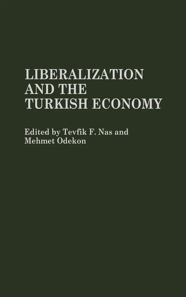 Tevfik F. Nas (U. A.) | Liberalization And The Turkish Economy | Buch | Englisch-image