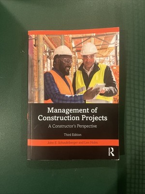 Management of Construction Projects: A Constructor's Perspective by John Schaufe