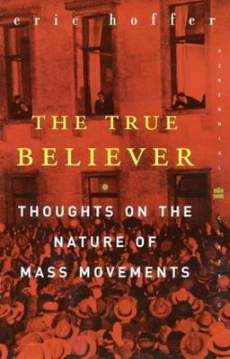 The True Believer: Thoughts on the Nature of Mass Movements by Eric Hoffer NEW