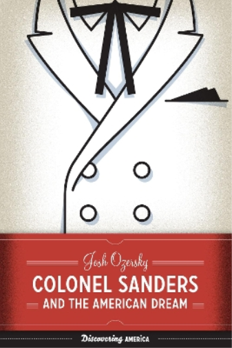 Josh Ozersky Colonel Sanders and the American Dream (Tascabile)