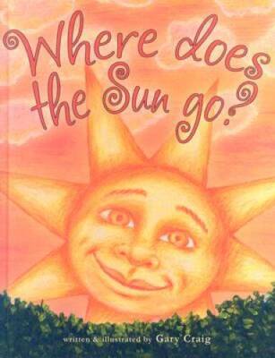 Where Does The Sun Go - Hardcover By Gary Craig - VERY GOOD
