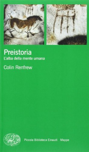 Libri Colin Renfrew - Preistoria. L'Alba Della Mente Umana