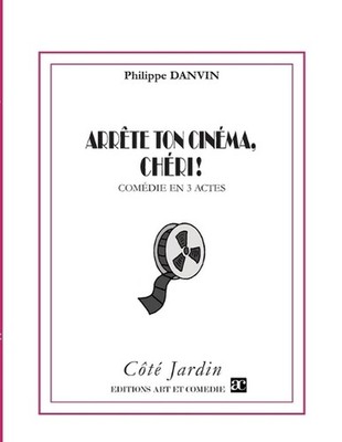 Arrte ton cinma, chri !: Com?die en trois actes by Philippe Danvin Paperback Boo
