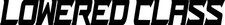 Lowered Class Windshield Banner Decal Sticker Jdm Euro Stancenation Car Graphic Lowered Class Windshield Banner Decal Sticker Jdm Euro Stancenation Car Graphic