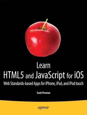 Learn HTML5 and JavaScript for iOS: Web Standards-based Apps for iPhone, iPa...