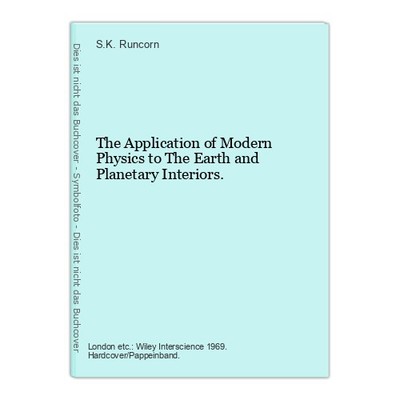 The Application of Modern Physics to The Earth and Planetary Interiors. Runcorn,