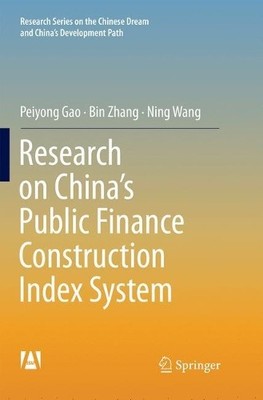Research on Chinas Public Finance Construction Index System - 9789811355172