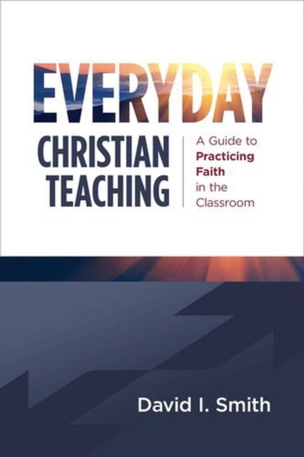 Everyday Christian Teaching: A Guide to Practicing by David I. Smith (PB 2025) - Image 2