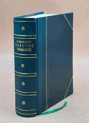 Le Pimandre De Mercure Trism?Giste De La Philosophie Chrestienne [Leather Bound]