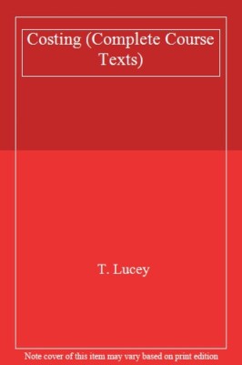 Costing (Complete Course Texts) By T. Lucey. 9781858050157