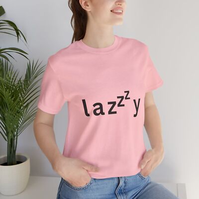 Minimalist T-Shirt for Men or Women ''Lazzy'' ,  Funny Lazy Unisex t shirt tee