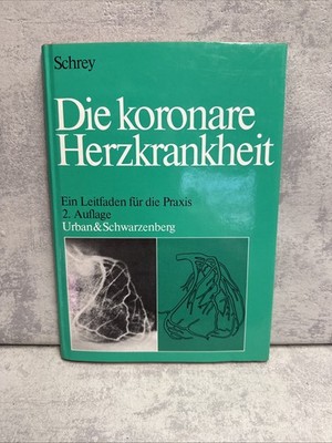 Alfred Schrey DIE KORONARE HERZKRANKHEIT Urban & Schwarzenberg Ein