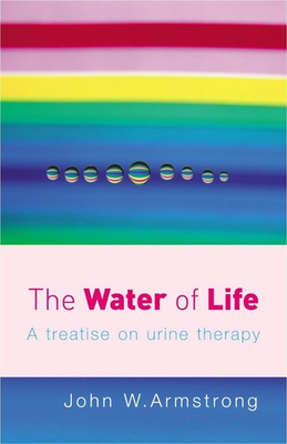 #ad The Water Of Life: A Treatise on Urine Therapy by John W. Armstrong English Pa $20.78