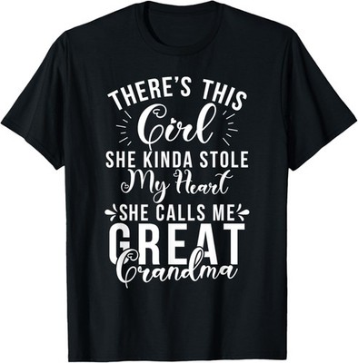 Theres this Girl she kinda stole my Heart call Great Grandma T-Shirt