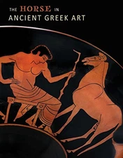 THE HORSE IN ANCIENT GREEK ART By Nicole Stribling & Peter Schertz - Hardcover