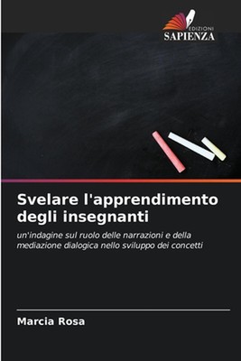 Svelare l'apprendimento degli insegnanti by Marcia Rosa Paperback Book