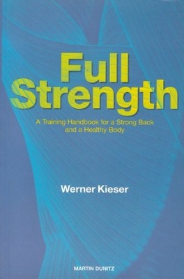Full Strength: A Training Handbook for a Strong Back by Werner Kieser 184184182X