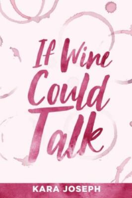 If Wine Could Talk - 1950906949, Kara Joseph, paperback