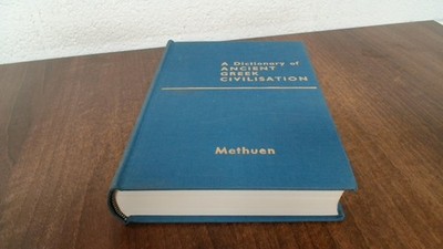 			A Dictionary Of Ancient Greek Civilisation, Various, Methuen and 		